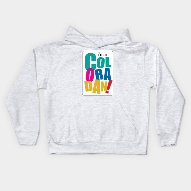 I'm a Coloradan Kids Hoodie by Where Ur From